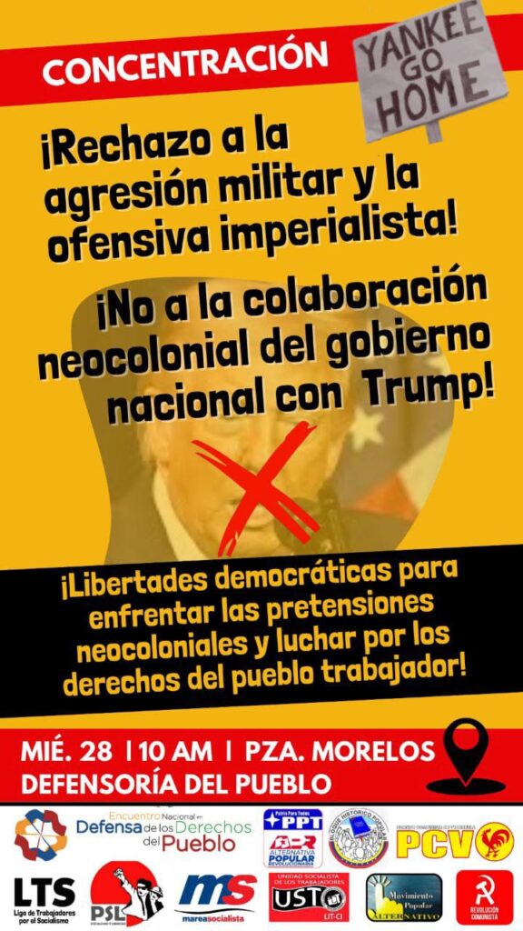 ¡RECHAZO A LA AGRESIÓN MILITAR Y LA OFENSIVA IMPERIALISTA!¡NO A LA COLABORACIÓN NEOCOLONIAL DEL GOBIERNO NACIONAL CON EL DE TRUMP!¡LIBERTADES DEMOCRÁTICAS PARA LUCHAR CONTRA LAS PRETENSIONES NEOCOLONIALES Y POR TODOS LOSDERECHOS DEL PUEBLO TRABAJADOR!