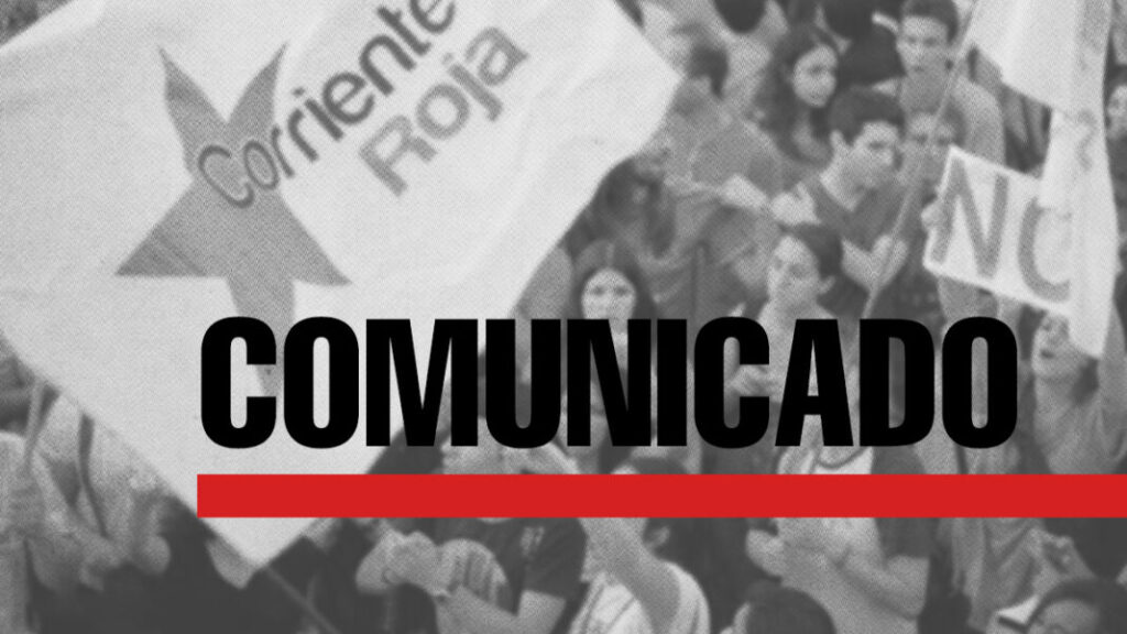 COMUNICADO | Sobre la ruptura de un sector minoritario de Corriente Roja