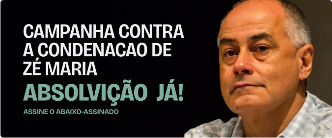 CAMPAÑA CONTRA LA CONDENA A ZÉ MARIA, FIRMA EL PETITORIO